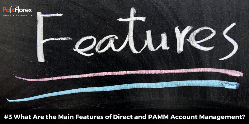 #3 What Are the Main Features of Direct and PAMM Account Management?