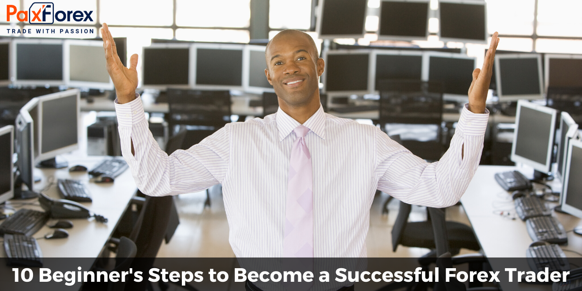 10 Beginner's Steps to Become a Successful Forex Trader