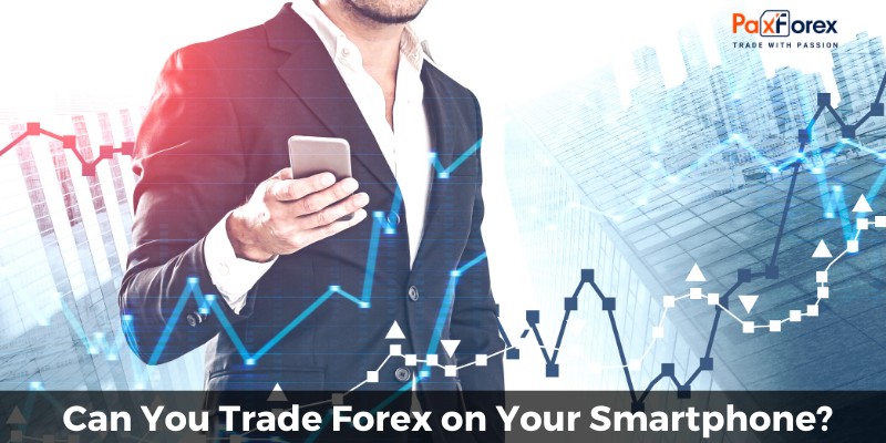 Can You Trade Forex on Your Smartphone?1