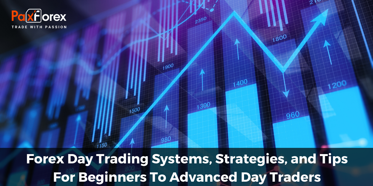 Forex Day Trading Systems, Strategies, and Tips - For Beginners To Advanced Day Traders