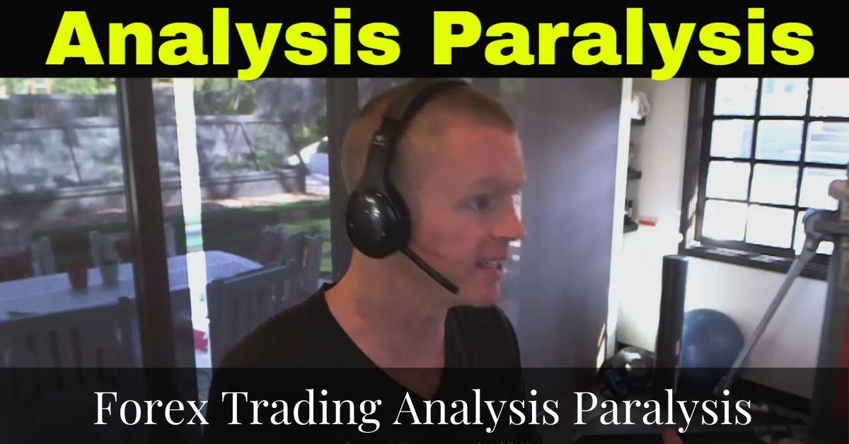 Forex Trading Analysis Paralysis