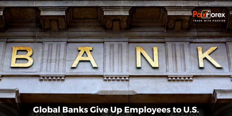 Global Banks Give Up Employees to U.S.