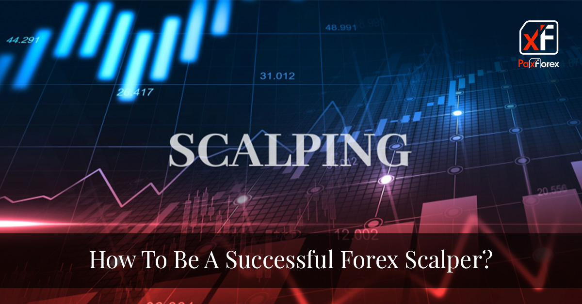 How To Be A Successful Forex Scalper 
