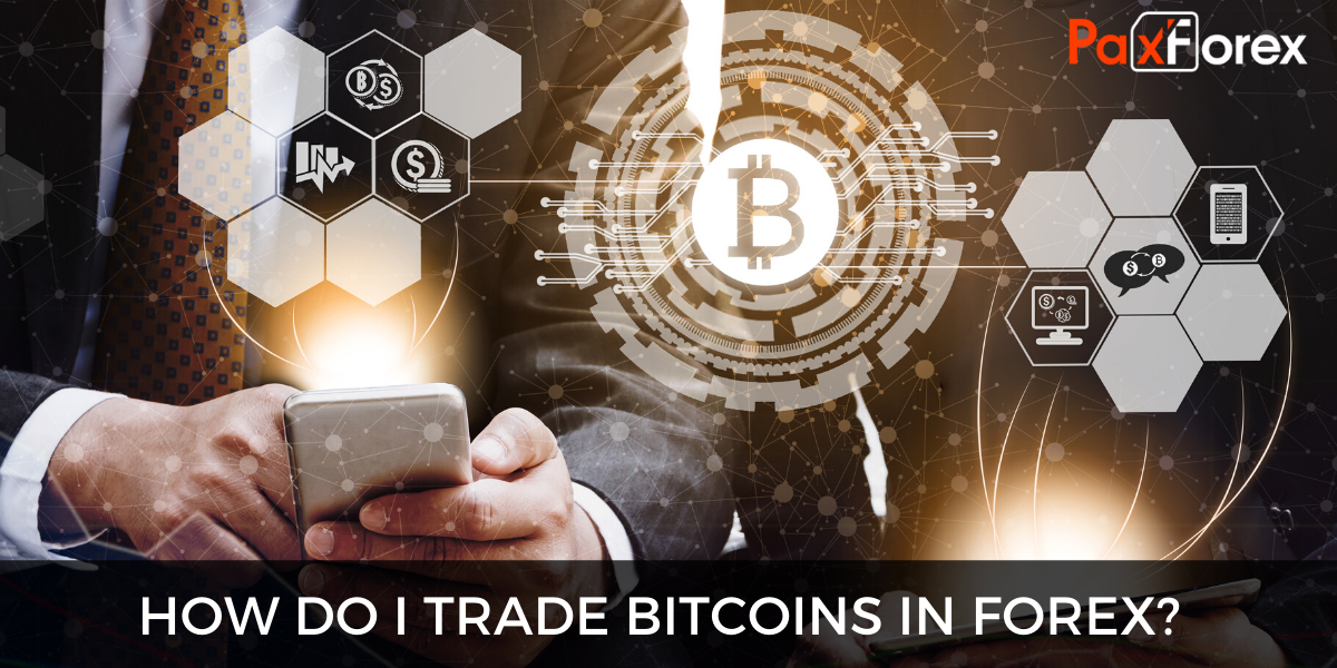 How do I trade Bitcoins in Forex?