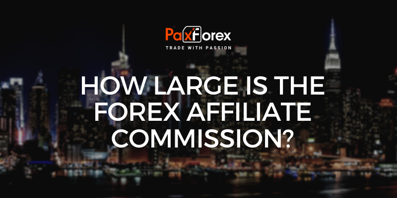 How Large is the Forex Affiliate Commission? 