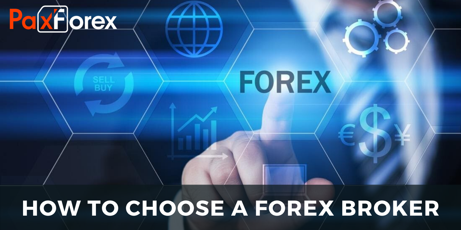 How To Choose A Forex Broker - PAXFOREX