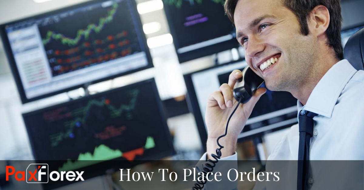 How To Place Orders With A Forex Broker