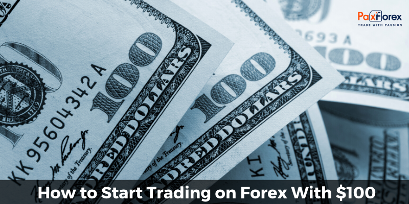 How to Start Trading on Forex With $100 