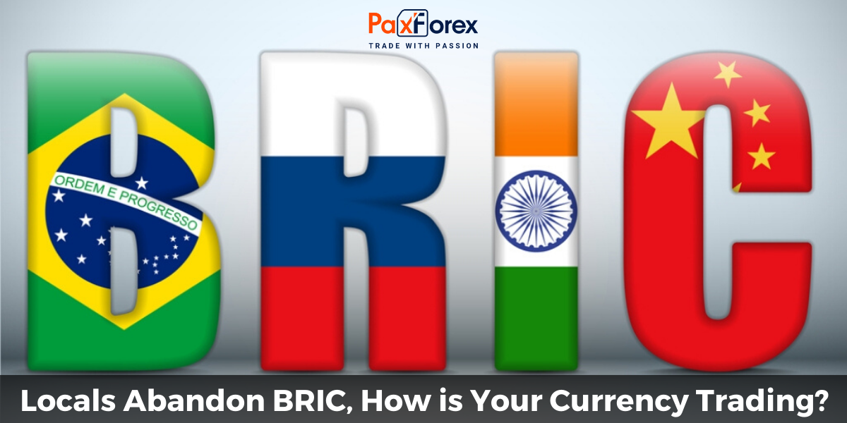 Locals Abandon BRIC, How is Your Currency Trading?