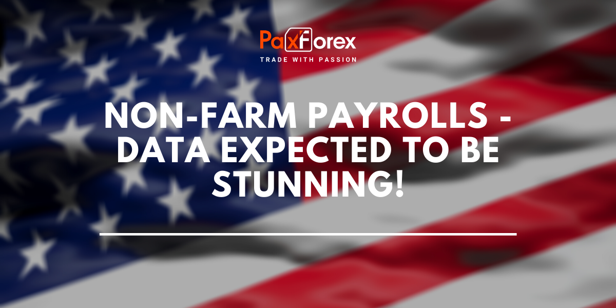 Non-farm Payrolls - Data Expected to Be Stunning! 