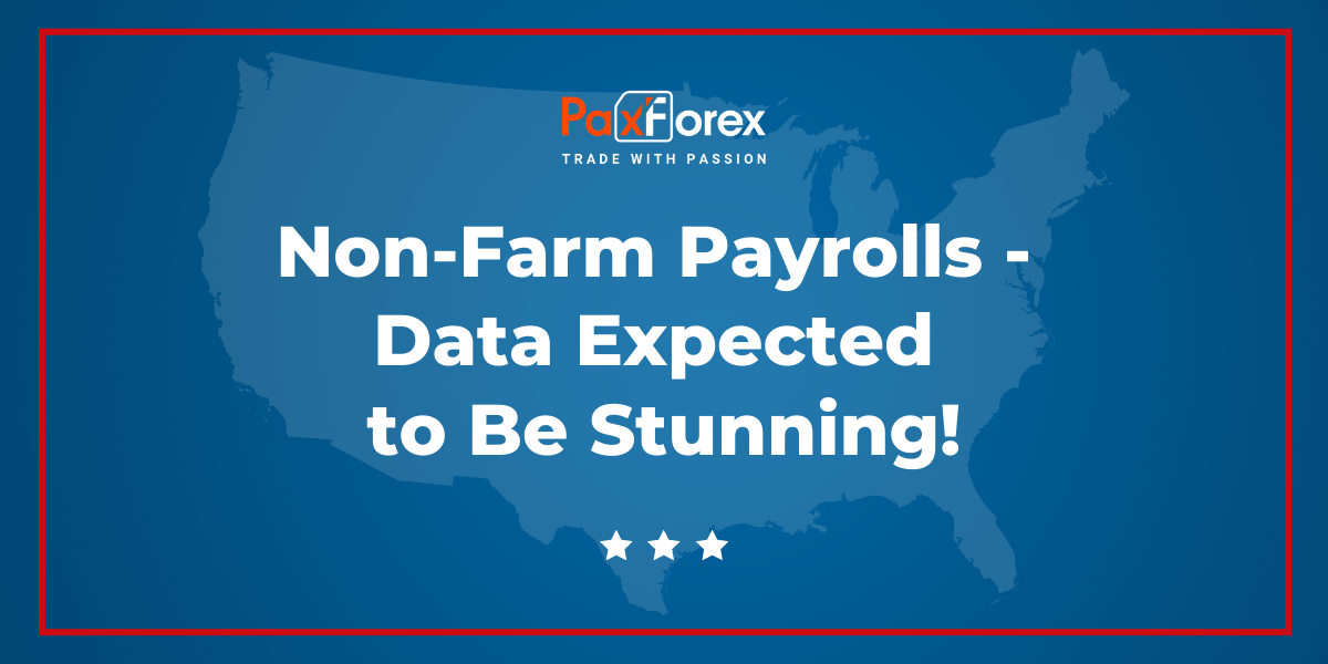 Non-Farm Payrolls - data expected to be stunning! 