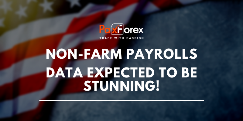 Non-farm Payrolls - Data Expected to Be Stunning!