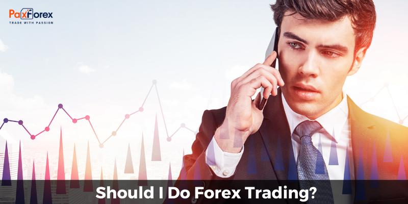 Should I Do Forex Trading?