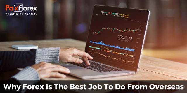  Why Forex Is The Best Job To Do From Overseas