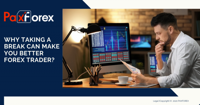 Why Taking a Break Can Make You Better Forex Trader