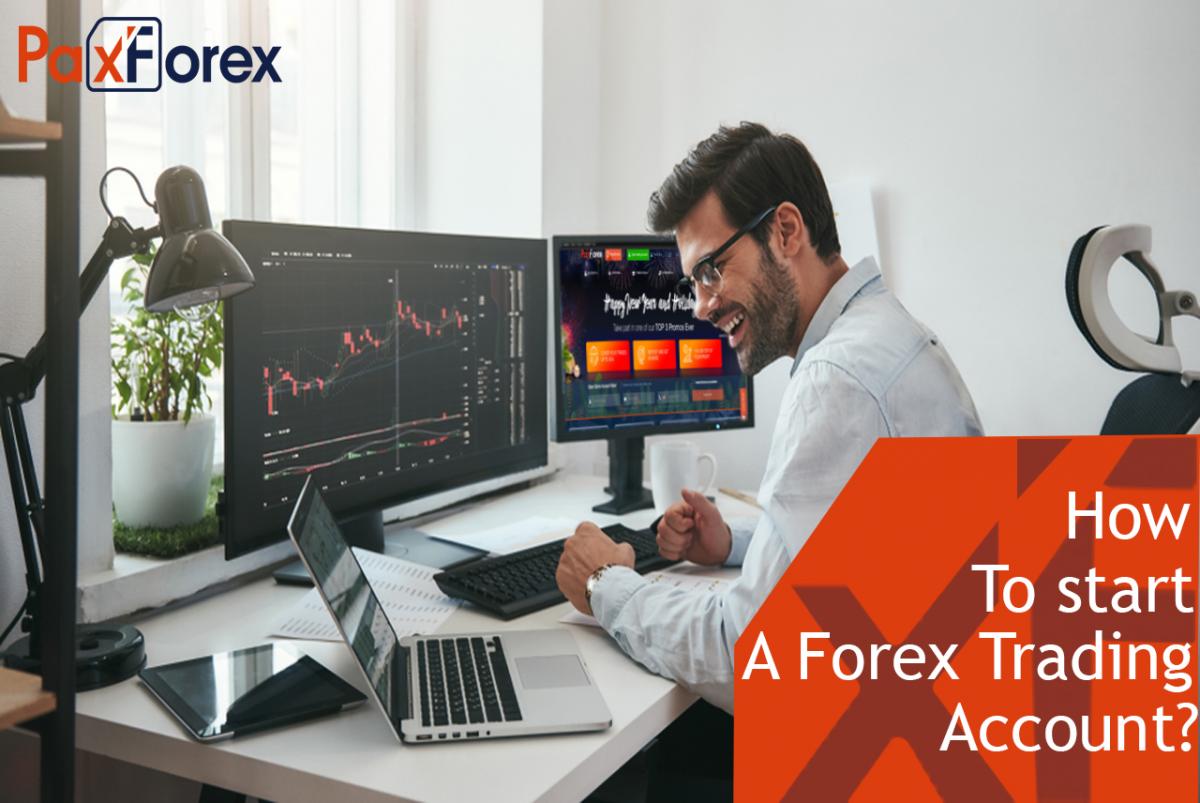 How to start a Forex trading account? - PAXFOREX