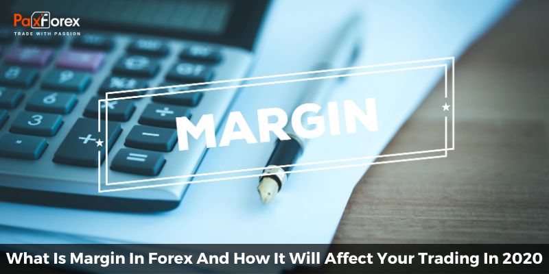 What Is Margin In Forex And How It Will Affect Your Trading In 2020 1